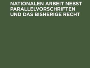 Das Gesetz zur Ordnung der nationalen Arbeit nebst Parallelvorschriften und das bisherige Recht