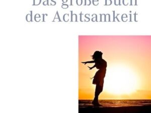 Das große Buch der Achtsamkeit