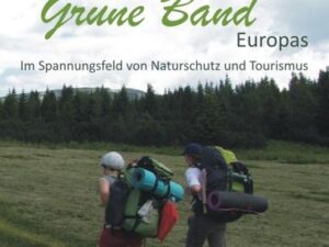 Das Grüne Band Europas: Im Spannungsfeld von Naturschutz und Tourismus