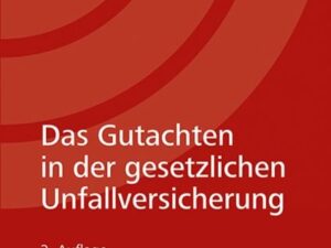 Das Gutachten in der gesetzlichen Unfallversicherung