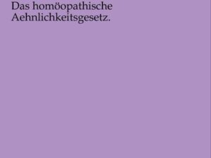 Das homöopathische Aehnlichkeitsgesetz.