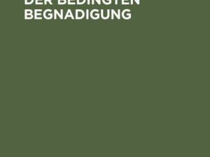 Das Institut der bedingten Begnadigung