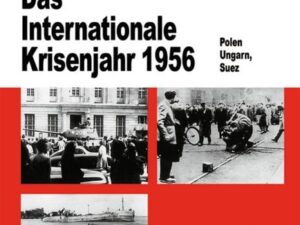 Das Internationale Krisenjahr 1956