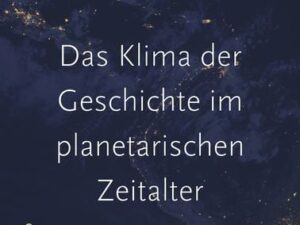 Das Klima der Geschichte im planetarischen Zeitalter