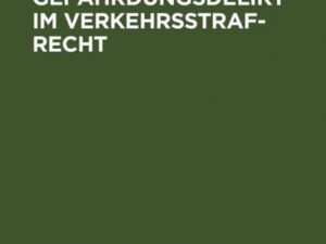 Das konkrete Gefährdungsdelikt im Verkehrsstrafrecht