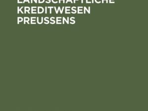 Das landschaftliche Kreditwesen Preussens