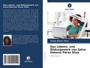 Das Lebens- und Bildungswerk von Selva Dolores Pérez Silva