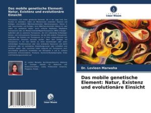 Das mobile genetische Element: Natur, Existenz und evolutionäre Einsicht