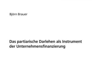 Das partiarische Darlehen als Instrument der Unternehmensfinanzierung