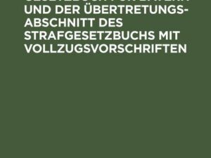 Das Polizeistrafgesetzbuch für Bayern und der Übertretungsabschnitt des Strafgesetzbuchs mit Vollzugsvorschriften