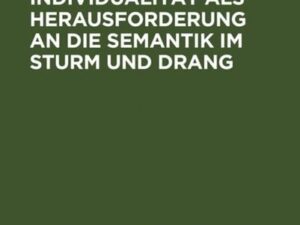 Das Problem der Individualität als Herausforderung an die Semantik im Sturm und Drang