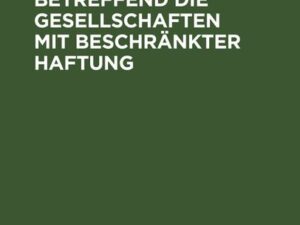 Das Reichsgesetz, betreffend die Gesellschaften mit beschränkter Haftung