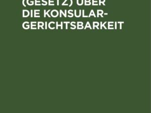 Das Reichsgesetz (Gesetz) über die Konsulargerichtsbarkeit