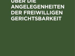 Das Reichsgesetz über die Angelegenheiten der freiwilligen Gerichtsbarkeit