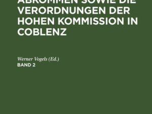 Das Rheinlandabkommen sowie die Verordnungen der Hohen Kommission in Coblenz. Band 2