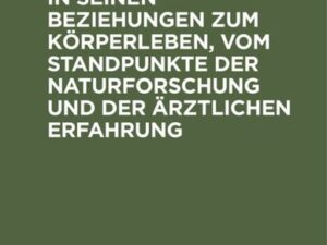 Das Seelenleben in seinen Beziehungen zum Körperleben, vom Standpunkte der Naturforschung und der ärztlichen Erfahrung