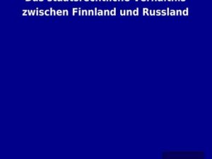 Das staatsrechtliche Verhältnis zwischen Finnland und Russland