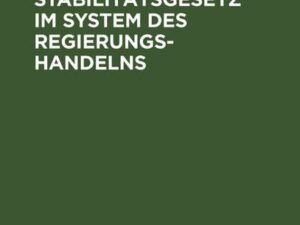 Das Stabilitätsgesetz im System des Regierungshandelns