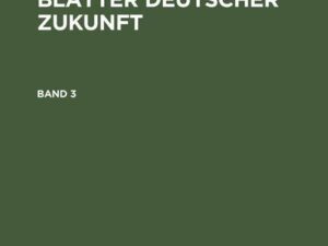 Das Suchen der Zeit. Blätter deutscher Zukunft. Band 3