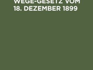 Das Telegraphenwege-Gesetz vom 18. Dezember 1899