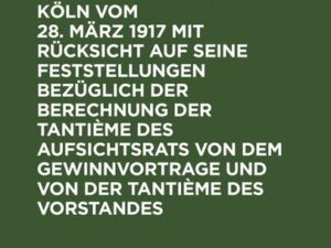 Das Urteil des Oberlandesgerichts Köln vom 28. März 1917 mit Rücksicht auf seine Feststellungen bezüglich der Berechnung der Tantième des Aufsichtsrat