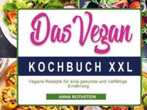 Das Vegan Kochbuch XXL