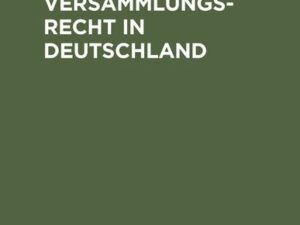 Das Vereins - und Versammlungs-Recht in Deutschland