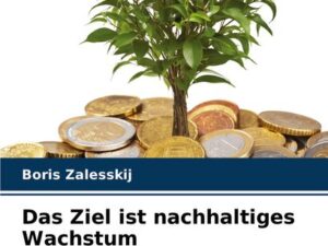 Das Ziel ist nachhaltiges Wachstum