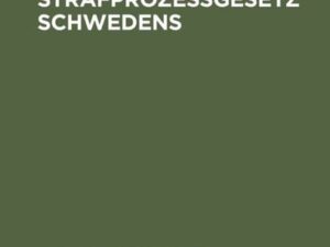 Das Zivil- und Strafprozeßgesetz Schwedens