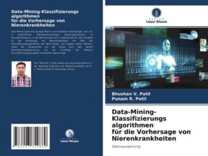 Data-Mining-Klassifizierungs algorithmen für die Vorhersage von Nierenkrankheiten