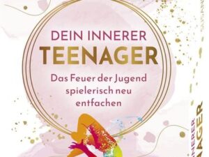 Dein Innerer Teenager - Das Feuer der Jugend spielerisch neu entfachen