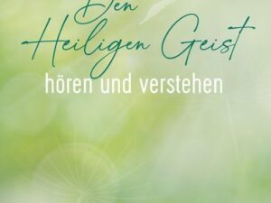 Den Heiligen Geist hören und verstehen