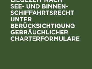 Der Beginn der Liegezeit nach See- und Binnenschiffahrtsrecht unter Berücksichtigung gebräuchlicher Charterformulare