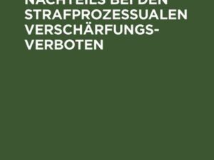 Der Begriff des Nachteils bei den strafprozessualen Verschärfungsverboten