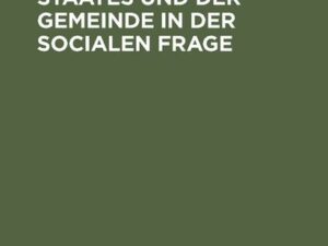 Der Beruf des Staates und der Gemeinde in der Socialen Frage