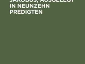 Der Brief des Jakobus, ausgelegt in Neunzehn Predigten