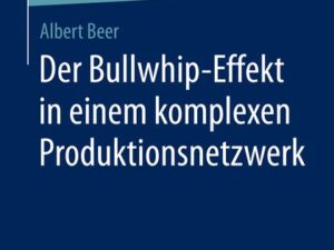 Der Bullwhip-Effekt in einem komplexen Produktionsnetzwerk