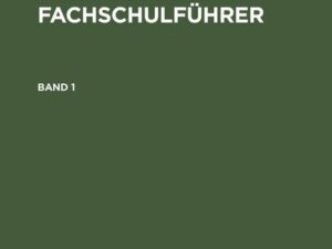 Der deutsche Fachschulführer. Band 1