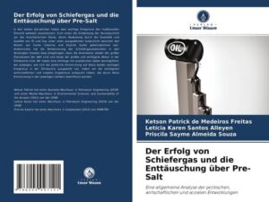 Der Erfolg von Schiefergas und die Enttäuschung über Pre-Salt