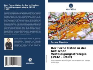 Der Ferne Osten in der britischen Verteidigungsstrategie (1932 - 1939)