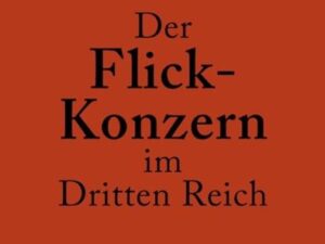 Der Flick-Konzern im Dritten Reich