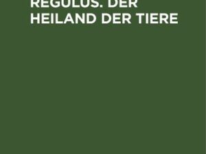 Der Freiherr. Regulus. Der Heiland der Tiere