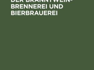 Der Gewerbebetrieb der Branntweinbrennerei und Bierbrauerei