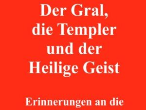 Der Gral, die Templer und der Heilige Geist