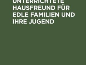 Der heitere und unterrichtete Hausfreund für edle Familien und ihre Jugend