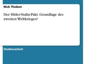 Der Hitler-Stalin-Pakt. Grundlage des zweiten Weltkrieges?