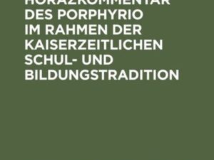 Der Horazkommentar des Porphyrio im Rahmen der kaiserzeitlichen Schul- und Bildungstradition