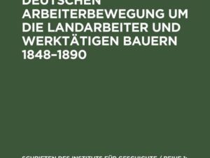 Der Kampf der deutschen Arbeiterbewegung um die Landarbeiter und werktätigen Bauern 1848¿1890