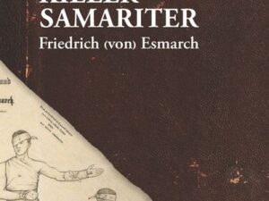 Der Kieler Samariter Friedrich (von) Esmarch (1823-1908)