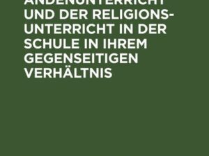 Der Konfirmandenunterricht und der Religionsunterricht in der Schule in ihrem gegenseitigen Verhältnis